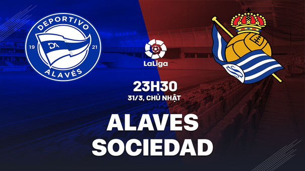 Nhận định bóng đá Alaves vs Sociedad 23h30 ngày 31/3 (La Liga 2023/24). Hãy đến SUNWIN cá cược bóng đá để biết thêm thông tin nhé .