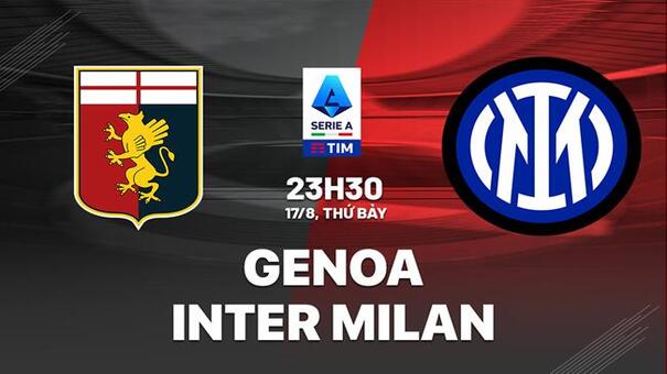 Nhận định Genoa vs Inter Milan 23h30 ngày 17/8 (Serie A 2024/25). Hãy đến SUNWIN cá cược bóng đá .