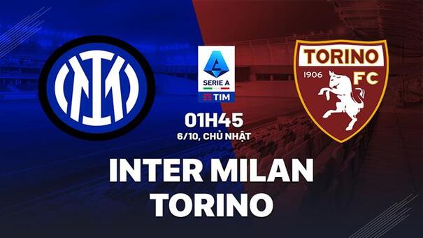 Nhận định Inter Milan vs Torino (01h45 ngày 6/10): Hạ gục hiện tượng. Hãy đến SUNWIN cá cược bóng đá .