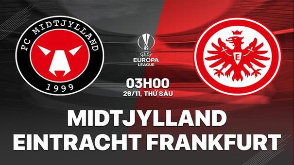 Nhận định Midtjylland vs Eintrach Frankfurt (03h00 ngày 29/11): Đối thủ đáng gờm. Hãy đến SUNWIN cá cược bóng đá.